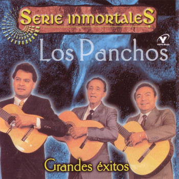 Los Panchos - Serie Inmortales - Grandes Éxitos