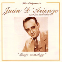 Juan D'Arienzo Y Su Orquesta - The Originals - Tango Anthology
