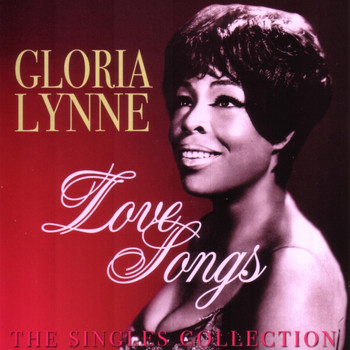 Gloria Lynne - Love Songs - The Singles Collection