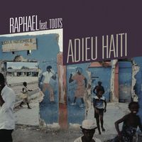 Raphaël - Adieu Haïti