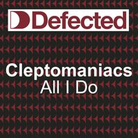 Cleptomaniacs - All I do