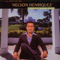 Nelson Henríquez - Todos Sus Grandes Éxitos