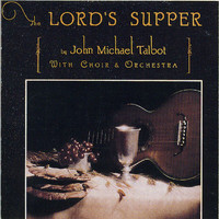 John Michael Talbot - The Lord's Supper
