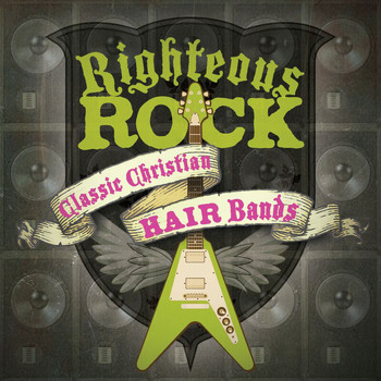 Various Artists - Righteous Rock: Classic Christian Hair Bands