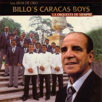 Billo's Caracas Boys - Los Años De Oro - La Orquesta De Siempre