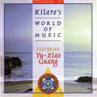 Yu-Xiao Guang - Kitaro's World of Music Featuring Yu-Xiao Guang