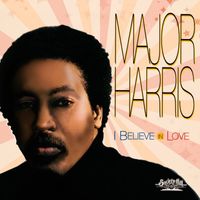 Major Harris - I Believe In Love