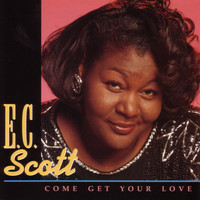 E.C. Scott - Come Get Your Love