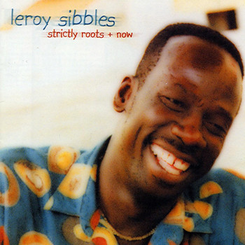 Leroy Sibbles - Strictly Roots + Now
