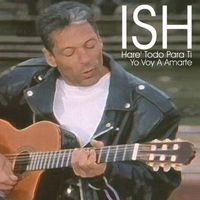 Ish - Hare' Todo Para Ti / Yo Voy A Amarte