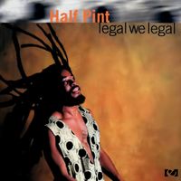 Half Pint - Legal We Legal