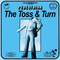 Pedestrian - The Toss & Turn