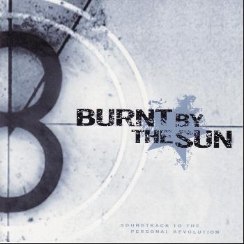 Burnt By The Sun - Soundtrack to the Personal Revolution