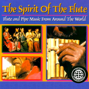 Various Artists - The Spirit Of The Flute: Flute And Pipe Music From Around The World