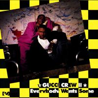 Gucci Crew II - Everybody Wants Some
