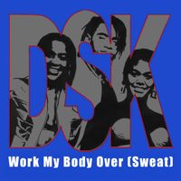 DSK - Work My Body Over (Sweat)