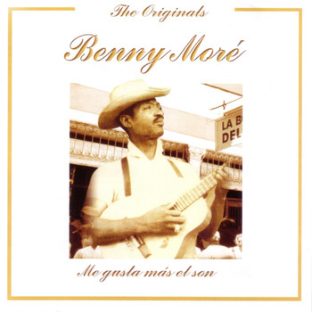 Benny Moré - Me Gusta Mas El Son -The Originals