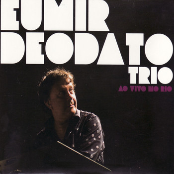 Eumir Deodato Trio - Ao Vivo No Rio (Ao Vivo)