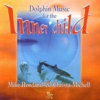 Mike Rowland & Christa Michell - Dolphin Music For The Inner Child