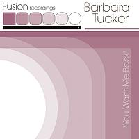 Barbara Tucker - You want me back