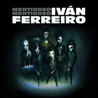 Ivan Ferreiro - Mentiroso mentiroso