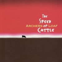 Archers Of Loaf - The Speed Of Cattle