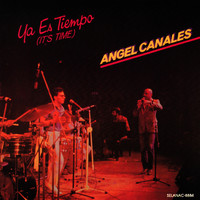 Angel Canales - Ya Es Tiempo