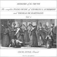 Cecil Lytle - The Complete Piano Music of Georges I. Gurdjieff & Thomas de Hartmann, Vol. 1: Seekers of the Truth