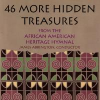 James Abbington - 46 More Hidden Treasures from the African American Heritage Hymnal
