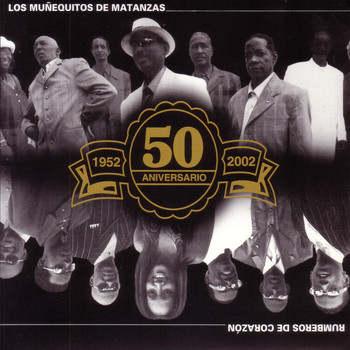 Los Muñequitos De Matanzas - Rumberos de Corazon- 50 Aniversario