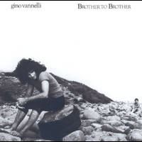 Gino Vannelli - Gino Vannelli / Brother To Brother