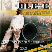 Ole-E - If The Streets Could Talk (Explicit)