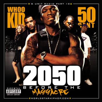 50 Cent, DJ Whoo Kid - G-Unit Radio 10: 2050 Before The Massacre