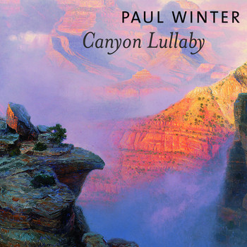 Paul Winter - Canyon Lullaby