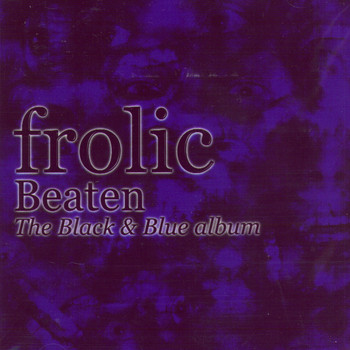 Frolic - Beaten: The Black & Blue Album