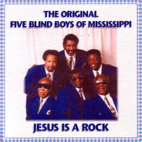 The Original Five Blind Boys Of Mississippi - Jesus Is a Rock