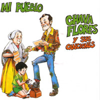 Chava Flores - Mi Pueblo - Chava Flores y sus canciones