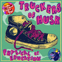 Truckers Of Husk - Physical Education