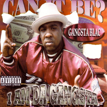 Gangsta Blac - I Am Da Gangsta (Explicit)