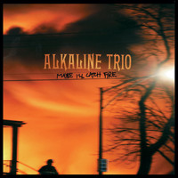 Alkaline Trio - Maybe I'll Catch Fire (Explicit)