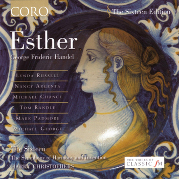 The Sixteen, Harry Christophers & George Frederic Handel - Esther (1718 version)