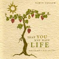 Marty Haugen - That You May Have Life: Musical Stories from the Gospel of John