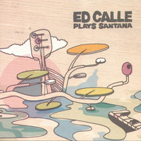 Ed Calle - Ed Calle Plays Santana