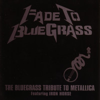 Pickin' On Series - Fade To Bluegrass: The Bluegrass Tribute To Metallica