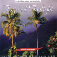 Sounds Of The Earth - Tropical Twilight