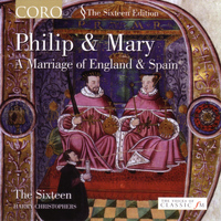 The Sixteen, Harry Christophers & Various - Philip & Mary: A Marriage of England & Spain