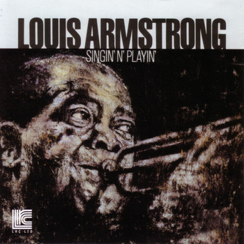Louis Armstrong - Singin' N' Playin'