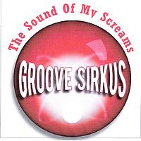 Groove sirkus - The sound of my screams