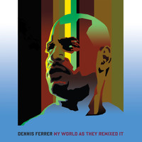 Dennis Ferrer - My World As They Remixed It