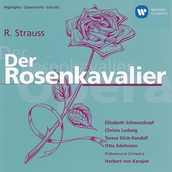 Elisabeth Schwarzkopf/Herbert von Karajan/Christa Ludwig/Teresa Stich-Randall/Otto Edelmann - R. Strauss: Der Rosenkavalier